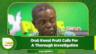 Oral: Kwesi Pratt Calls For A Thorough Investigation