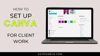 How to Set Up Canva for Client Work |  Canva 2019 Tutorial with Kate Danielle