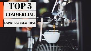 TOP 5: Best Commercial Espresso Machine 2023