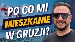 Dlaczego kupuję mieszkanie w Gruzji? Inwestowanie w nieruchomości za granicą - Daniel Siwiec