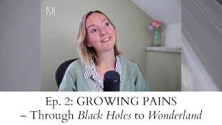 Ep. 2: Growing Pains – Through Black Holes to Wonderland