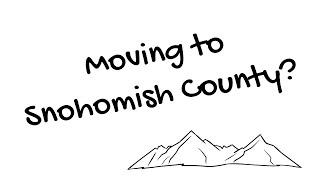 Moving to Snohomish County?