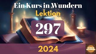  Lektion 297 - Vergebung ist die einzige Gabe, die ich gebe. | Ein Kurs in Wundern