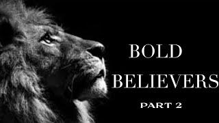 Bold Believers Pt.2 | Pastor Earl Coley