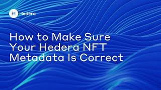 How to Make Sure Your Hedera NFT Metadata Is Correct