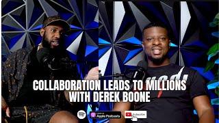 Collaboration Leads to Millions with Derek Boone