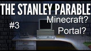 The Stanley Parable #3 МАЙНКРАФТ?!PORTAL?!