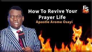 Apostle Arome Osayi Reveals How To Revive Your Prayer Life 