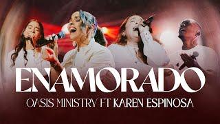 Enamorado -  Oasis Ministry Ft Karen Espinosa