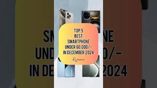 TOP 5 Best Smartphone Under 60000/- In December 2024 | Realtech