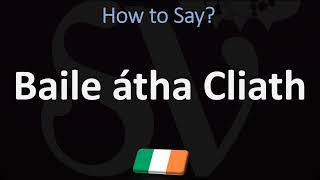 How to Say Dublin in Irish? | Pronounce Baile átha Cliath