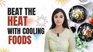 How to Beat the Heat: Top Cooling Foods to Stay Refreshed!