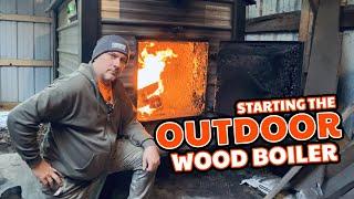 Kicking Off 8 Months of Continuous FREE Heat - Starting the Outdoor Wood Boiler