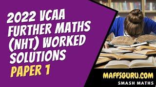 2022 VCAA Further Maths Exam (NHT) Paper 1 Solutions | MaffsGuru.com