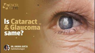 Is Cataract & Glaucoma same? | Dr Anisha Seth Gupta - Eye Specialist in Delhi | Excel Eye