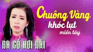 Chuông Vàng PHƯƠNG CẨM NGỌC DẠ CỔ HƠI DÀI 1000 CHỮ - CA CỔ HƠI DÀI NHẤT - CA CỔ HAYCA CỔ CẢI LƯƠNG