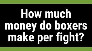 How much money do boxers make per fight?