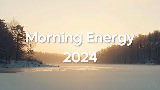 Morning Energy 2024 | Happy Music to Start Your Day - Relaxing Chillout House Music | Good Vibes #16