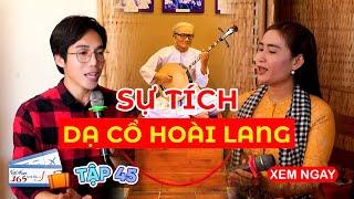 #45 Sự tích DẠ CỔ HOÀI LANG