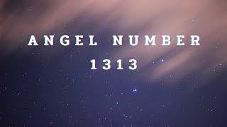 Angel number 1313 : ปล่อยวางความกังวลจงวางใจในจักรวาลเห็นเลขซ้ำบ่อยๆไม่ใช่เรื่องบังเอิญ ️#angels