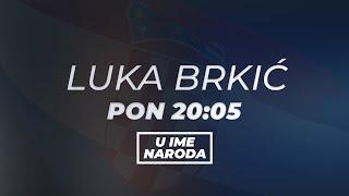 U IME NARODA   Luka Brkić   PON 20 05