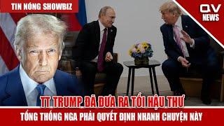 Căng Quá! TT Trump Đã Gửi Tối Hậu Thư Cho Nga Rồi. Chuyện Gì Đang Xảy Ra?