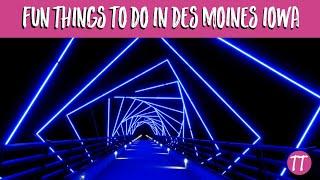 Fun Things to Do in Des Moines, Iowa!