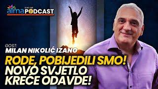 RODE, POBIJEDILI SMO! NOVO SVJETLO KREĆE ODAVDE! / Milan Nikolić Izano Podcast