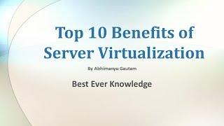 10 Advantage of Server Virtualization | Abhimanyu Gautam