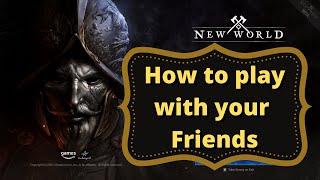 How To Play New World With Friends Fast and Easy