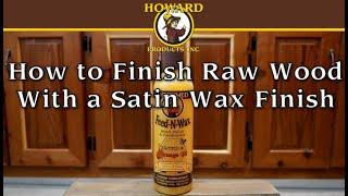 How to Finish Raw Wood with a Satin Wax Finish