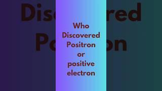 Who discovered positron?