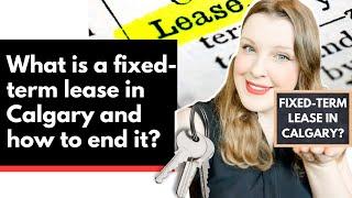 What is a fixed-term lease in Calgary and how to end it?