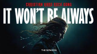 THE SOWERS - IT WON`T BE ALWAYS | Christian Rock Music | Christian New Single Ai | Hard Rock | Metal