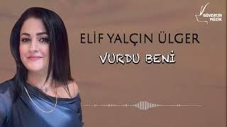 Elif Yalçın Ülger - Vurdu Beni [ Güvercin Müzik Official ©]