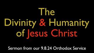 The Divinity and Humanity of Jesus Christ | Greek Orthodox Sermon (9/8/24)