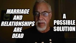 Traditional marriage and relationship is dead. A possible solution.