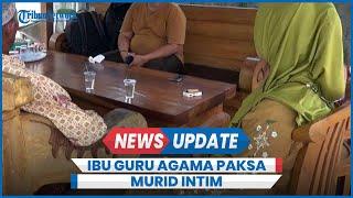 Fakta Baru Ibu Guru Agama Paksa Murid Intim, Keberadaan Suami Terungkap Punya Anak 1