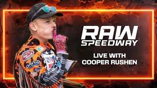 RAW SPEEDWAY LIVE! WITH SPECIAL GUEST COOPER RUSHEN