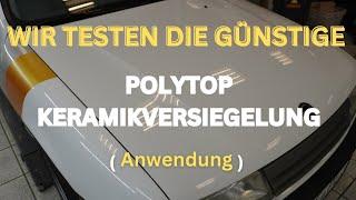 Wir testen die günstige Polytop Keramikversiegelung (Anwendung)