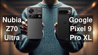 Nubia Z70 Ultra vs Google Pixel 9 Pro XL