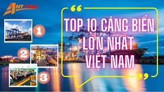 TOP 10 CẢNG BIỂN LỚN NHẤT VIỆT NAM 2021