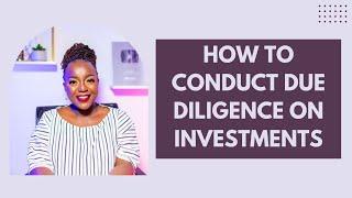 HOW TO CONDUCT PROPER DUE DILIGENCE ON INVESTMENTS || EXPERT TIPS