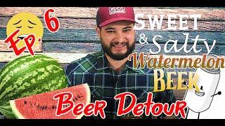 Sweet And Salty Watermelon Beer | Beer Detour | Episode 6