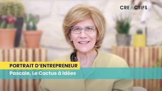 CréActifs - Portrait d'entrepreneur : Pascale, Le Cactus à Idées