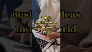 Top 10 Business Ideas In The World 2024  | World Top 10 Zone