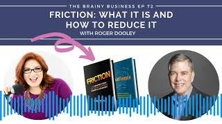 Friction: What It Is And How To Reduce It, with Roger Dooley | The Brainy Business Podcast ep 72