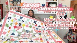 Sweet Adventure: New Beginner Friendly Medallion Quilt Pattern