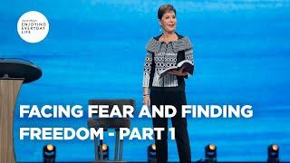 Facing Fear and Finding Freedom - Part 1 | Joyce Meyer | Enjoying Everyday Life