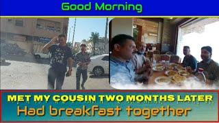 Met my cousin two months later | Had breakfast together | Beautiful vlog